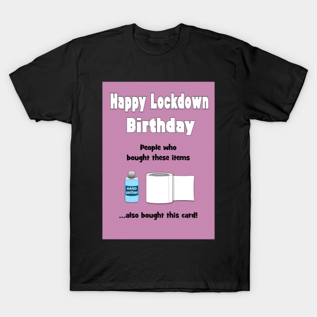 Lockdown birthday card inspired by search engines T-Shirt by Happyoninside